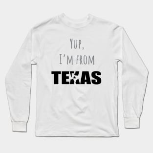 I'm from Texas Long Sleeve T-Shirt